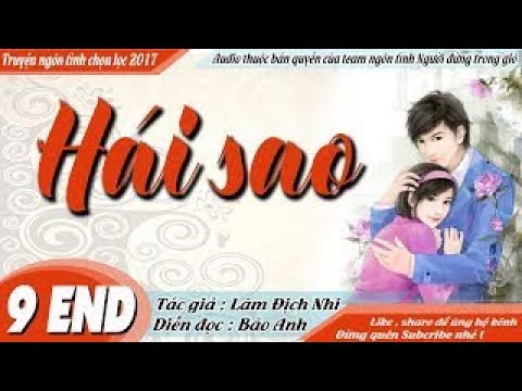 TRUYỆN NGÔN TÌNH HE HÁI SAO [ Tập 9 END ] Truyện ngôn tình hay lãng mạn Diễn đọc Bảo Anh