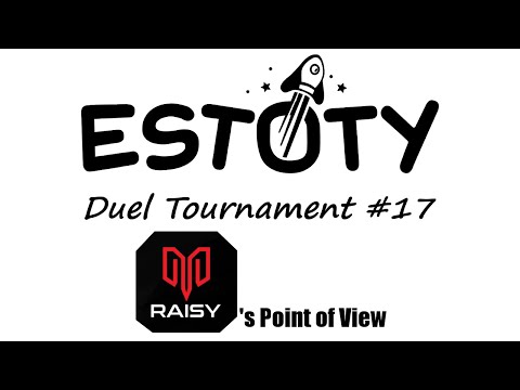 Estoty Duel Tournament #17 - Myztro RAISY POV