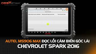 AUTEL MS906 MAX ĐỌC LỖI CẢM BIẾN GÓC LÁI CHEVROLET SPARK 2016 #maychandoan #autel #ms906max