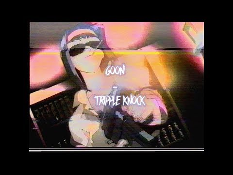 Goon - Triple Knock [Prod. Acidbrain]