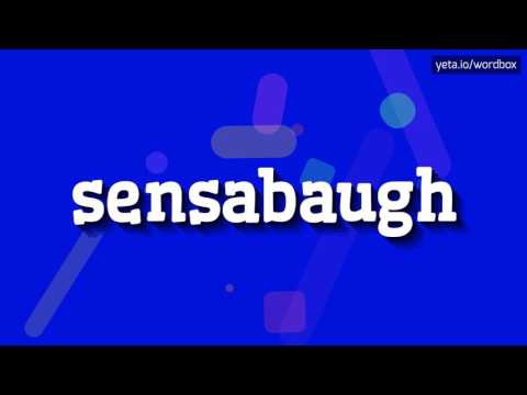 SENSABAUGH - HOW TO PRONOUNCE IT!?