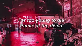 Panic! at the disco - Far too young to die (Lyrics)