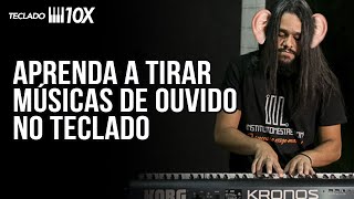 Como tirar músicas de ouvido no teclado // Teclado 10x