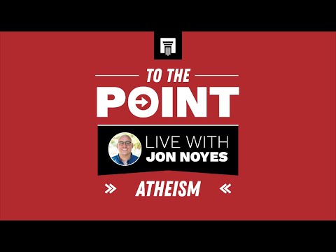 To the Point LIVE with Jon Noyes: Atheism