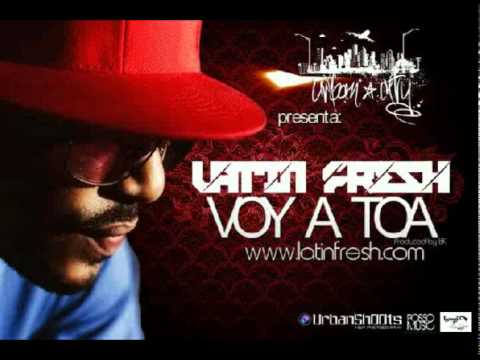 Latin Fresh - Voy a toa 2011 urban city Prod By Bk Prom By Freak House