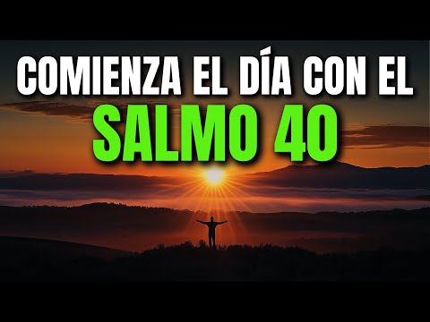 ORACIÓN DE LA MAÑANA CON EL SALMO 40 | PODEROSA ORACIÓN DE PACIENCIA, LIBERACIÓN Y GRATITUD