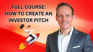 FULL COURSE: How to Create a Powerful Business Pitch for Investors | Startup Fundraising Strategy