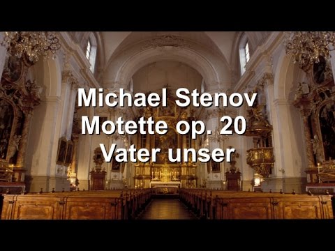 Michael Stenov – Deutsche Motette/German Motet op. 20 "Vater unser"