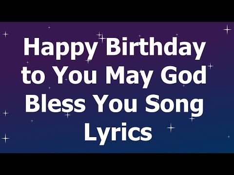 Happy Birthday to You May God Bless You Song Lyrics