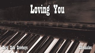 Dark Side Cowboys - Chronicles - Loving You
