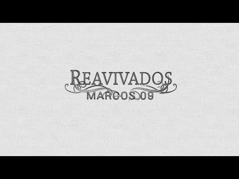 REAVIVADOS - MARCOS 9