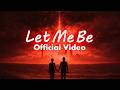 LET ME BE - THE SECOND VOICE (OFFICIAL MUSIC VIDEO)