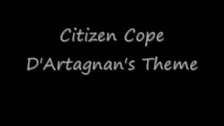 Citizen Cope - D&#39;Artagnan&#39;s Theme
