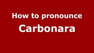 How to pronounce Carbonara
