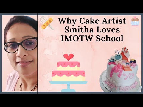 Why Cake Artist Smitha loves IMOTW School?