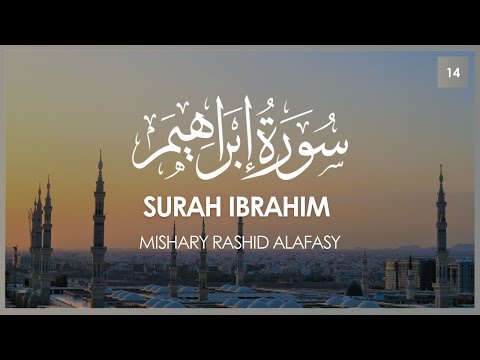 Surat Ibrahim (Abraham) | Mishary Rashid Alafasy | مشاري بن راشد العفاسي | سورة ابراهيم