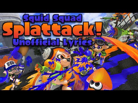 Squid Squad - Splattack! (Unofficial Lyrics) - Splatoon