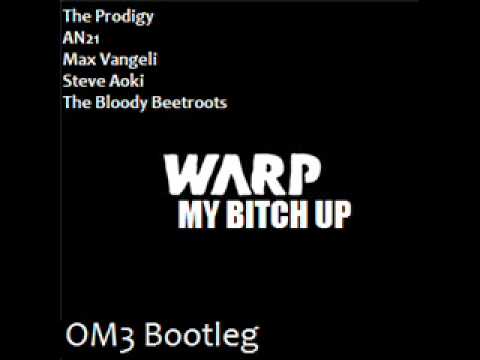 Prodigy, AN21, Max Vangeli, Steve Aoki, Bloody Beetroots - Warp My Bitch Up (OM3 Bootleg)