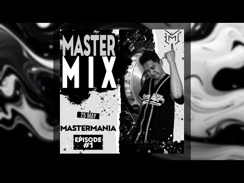 MasterMix On Session || MasterMania Episode #1 (MasterMix Mashup)
