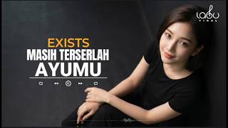 Download lagu EXISTS - MASIH TERSERLAH AYUMU - musik enak ( LAGU VIRAL ) mp3