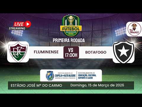 AO VIVO | FLUMINENSE X BOTAFOGO | CAMPEONATO MUNICIPAL DE CAPELA DO ALTO ALEGRE 2026