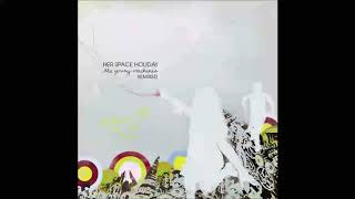 Her Space Holiday - Japanese Gum (Dntel Remix)