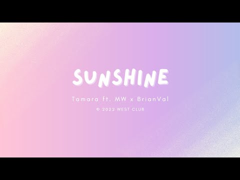 Tamara ft. MW x BrianVal - Sunshine (LYRIC VIDEO)