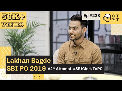 CTwT E233 - SBI PO 2019 Topper Lakhan Bagde | Second Attempt | Computer Engineer to Banker