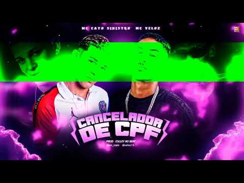 MC CAYO SINISTRO, MC VELOZ - CANCELADOR DE CPF - PROD ( ESLLEY NO BEAT )