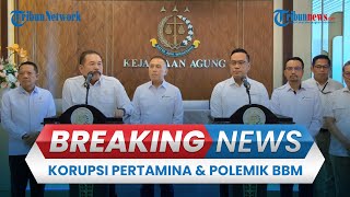 BREAKING NEWS: Konpers Jaksa Agung & Dirut Pertamina soal Korupsi Minyak Mentah hingga BBM Oplosan