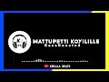 Mattupetti Koyilile BassBoosted Mayilattam Jayaram