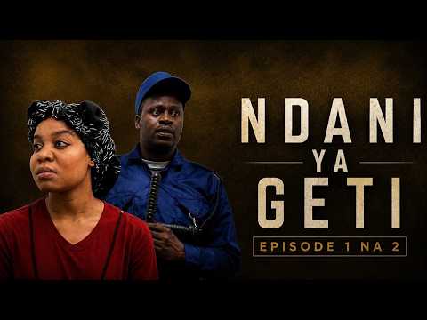 NDANI YA GETI EPISODE 1 &  2