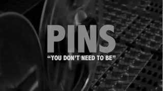 PINS - YOU DON'T NEED TO BE (LIVE)