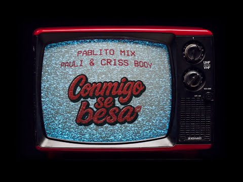 CONMIGO SE BESA 💋 - Pablito Mix ❌ Pauli ❌ Criss Booy