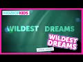 KIDZ BOP Kids – Wildest Dreams (Official Lyric Video) [KIDZ BOP 31] #ReadAlong