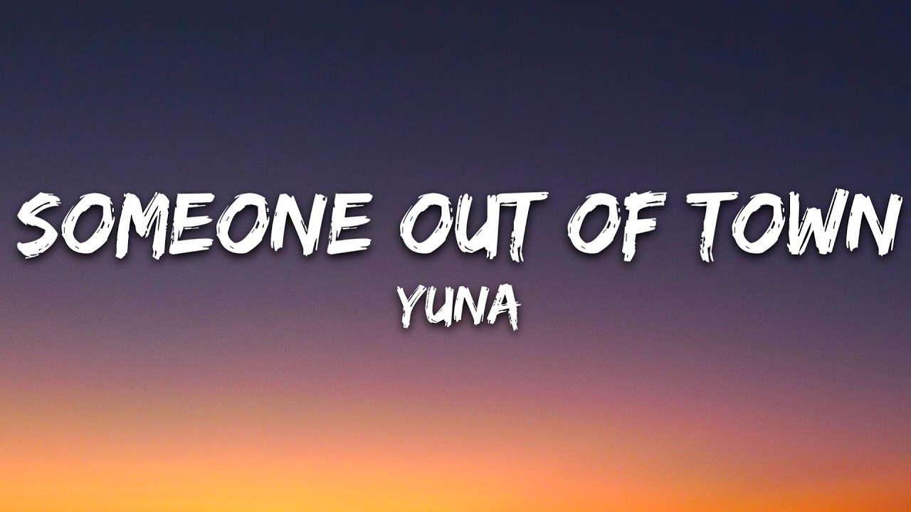 Yuna - Someone Out Of Town (Lyrics)