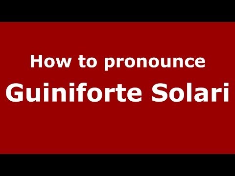 How to pronounce Guiniforte Solari (Italian/Italy) - PronounceNames.com