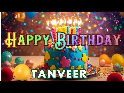 Happy Birthday, Tanveer Birthday Wishes, Birthday Song, hbd