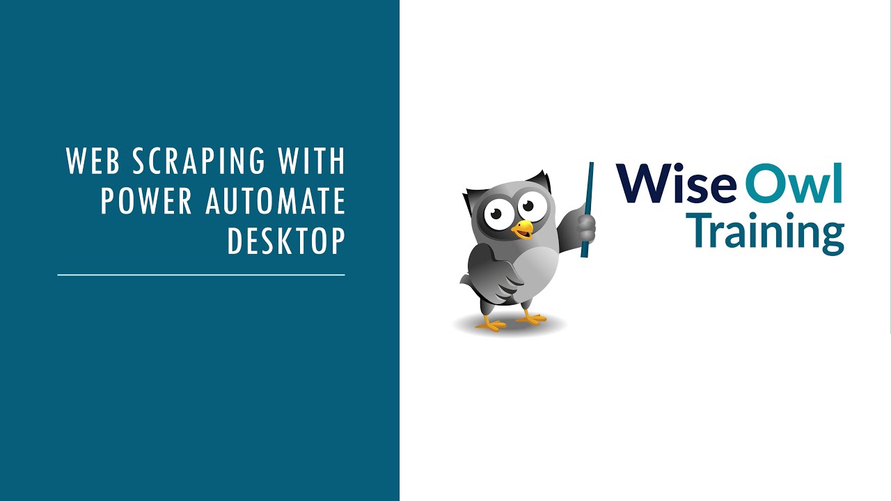 Wise Owl Webinar - Web scraping with Power Automate Desktop