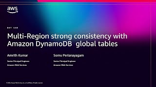AWS re:Invent 2025 - Multi-Region strong consistency with Amazon DynamoDB global tables (DAT440)