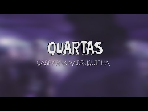 QUARTAS - GASPAR vs MADRUGUINHA - RODA CULTURAL KGL#17