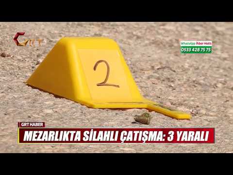 MEZARLIKTA SİLAHLI ÇATIŞMA 3 YARALI