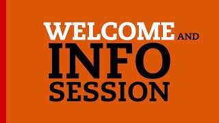 Welcome and Information Session