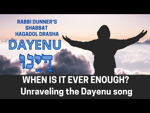 DAYENU - WHEN IS IT EVER ENOUGH?
