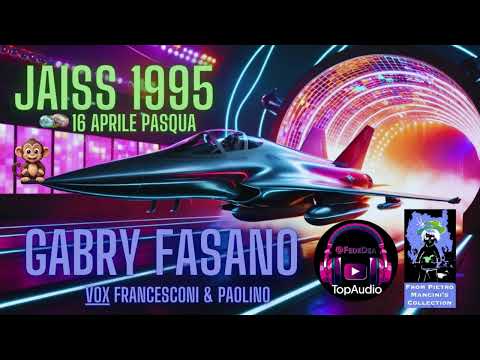JAISS Gabry Fasano Pasqua 1995 vox Francesconi😱(Storica!)