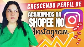 Como CRESCER PERFIL DE ACHADINHOS DA SHOPEE no INSTAGRAM [ESTRATÉGIA PASSO A PASSO AFILIADO SHOPEE]