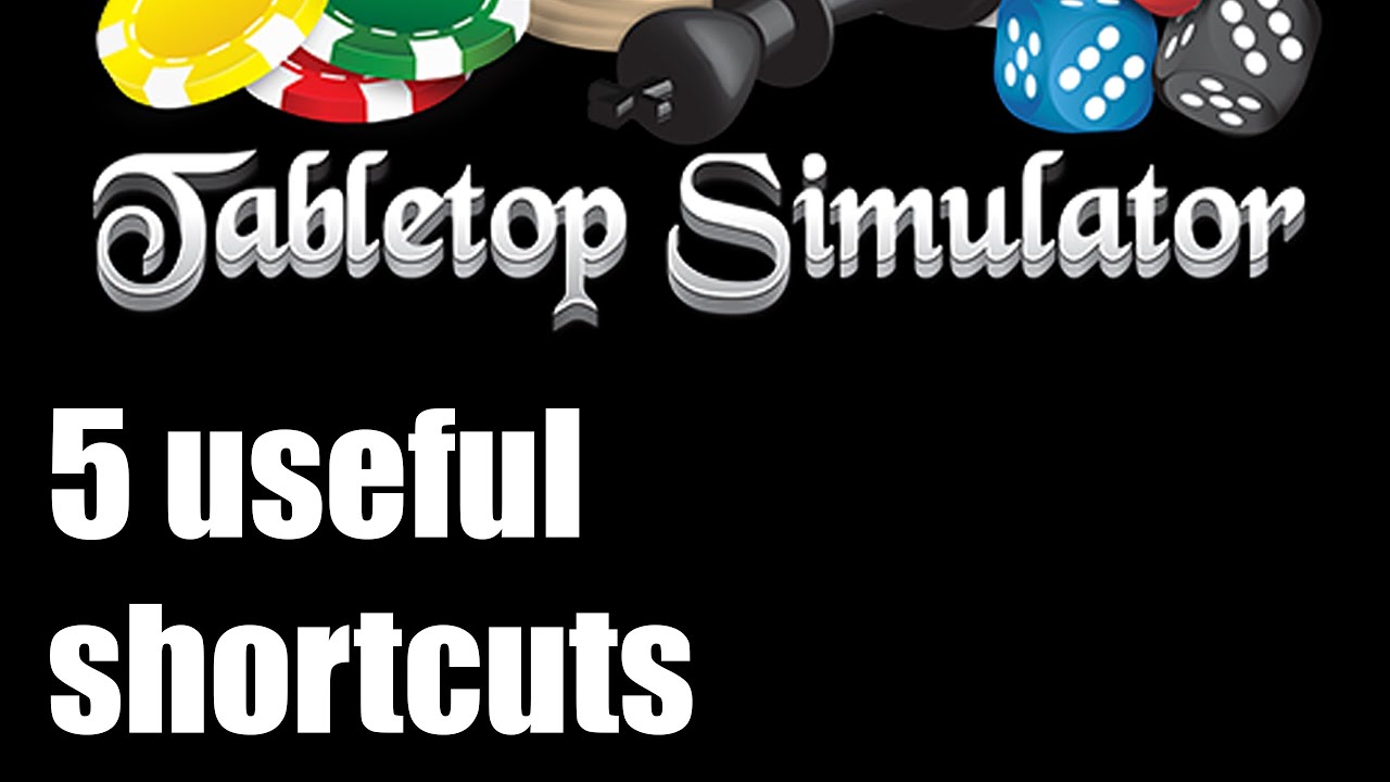 Tabletop Simulator - 5 useful shortcuts