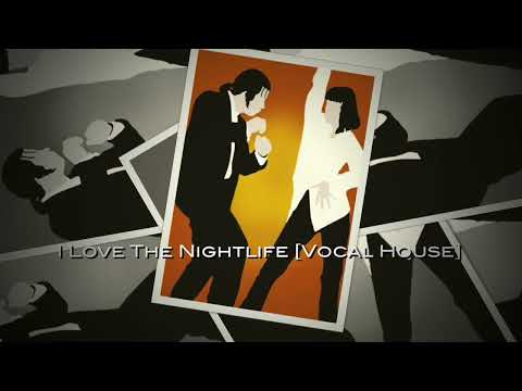 I Love The Nightlife [Vocal House]