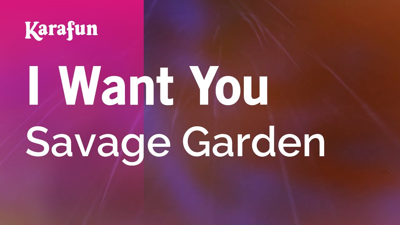I Want You - Savage Garden | Karaoke Version | KaraFun