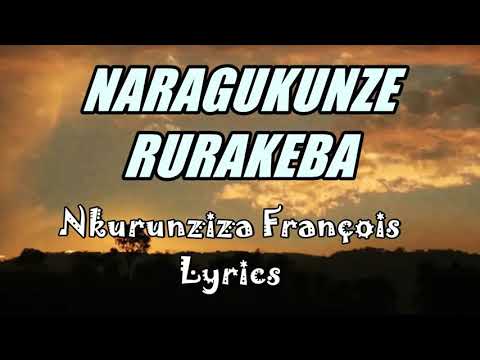 Naragukunze Rurakeba Lyrics -Nkurunziza Francois Karahanyuze za Buracyeye